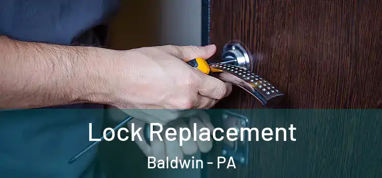 Lock Replacement Baldwin - PA